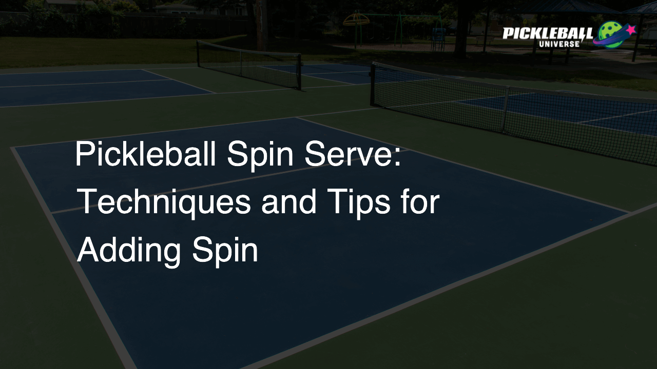 Pickleball Spin Serve: Techniques and Tips for Adding Spin
