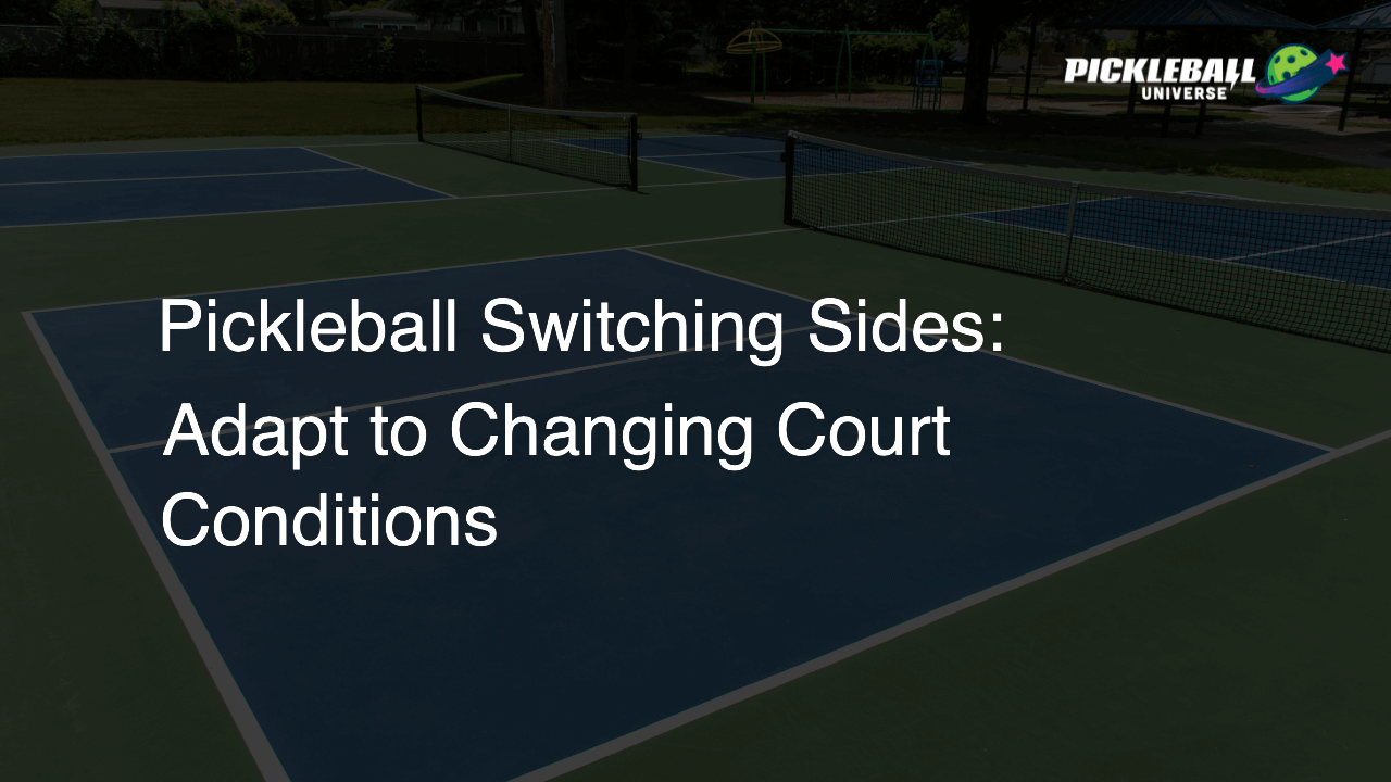 Pickleball Switching Sides: Adapt to Changing Court Conditions