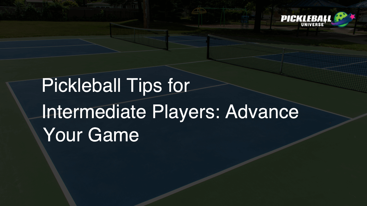 Pickleball Tips for Intermediate Players: Advance Your Game
