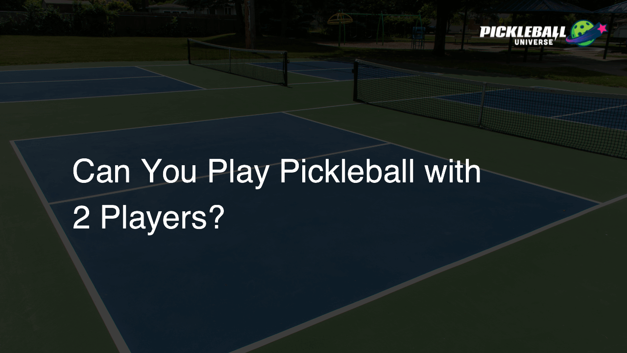 Can You Play Pickleball with 2 Players?