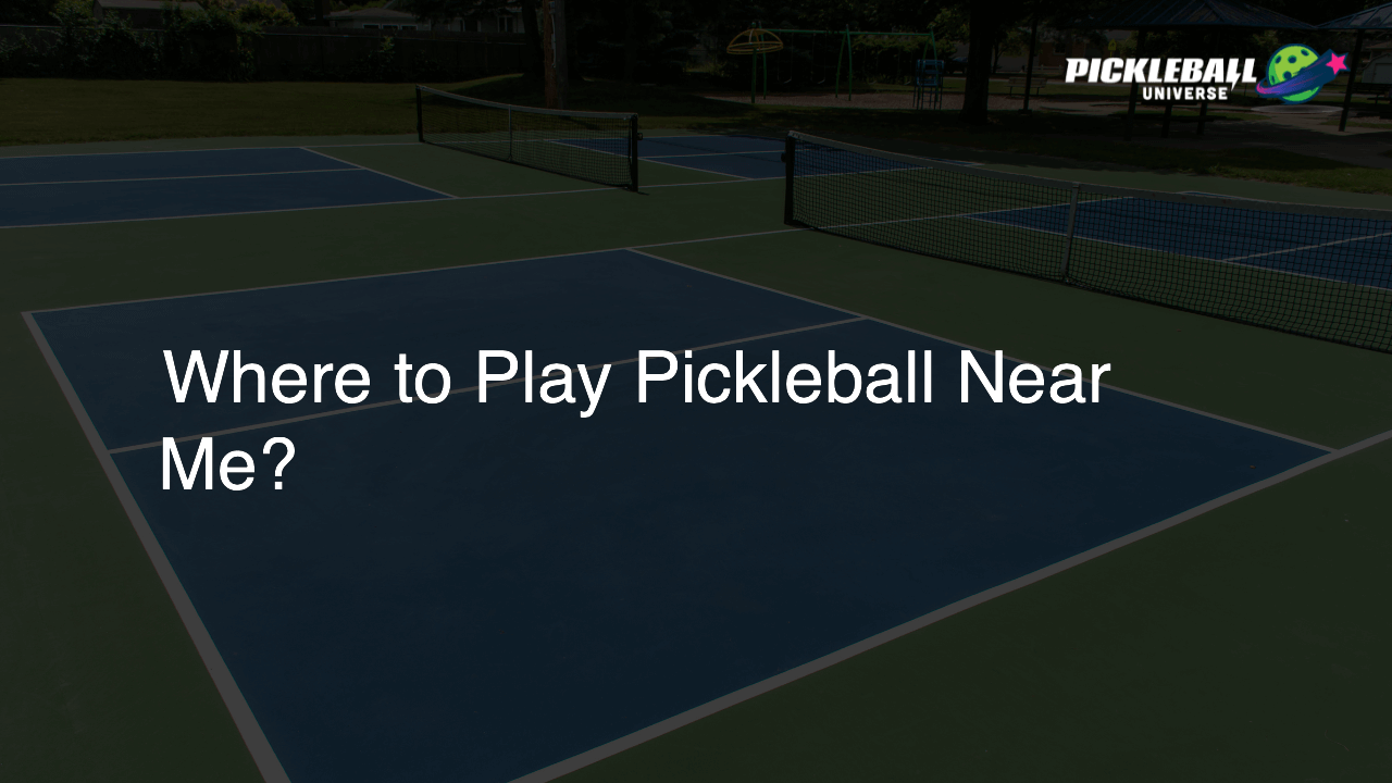 Where to Play Pickleball Near Me?