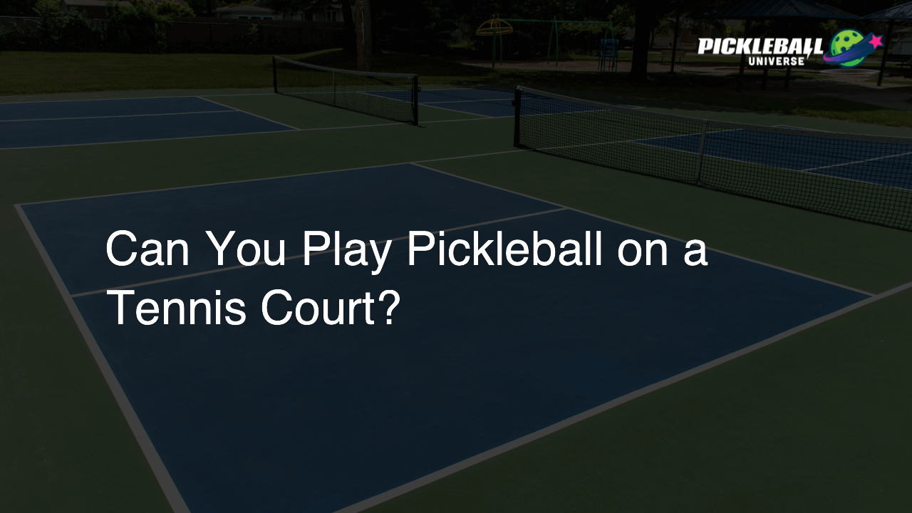 Can You Play Pickleball on a Tennis Court?
