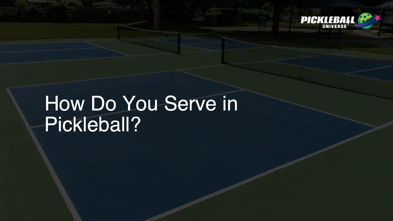 How Do You Serve in Pickleball?