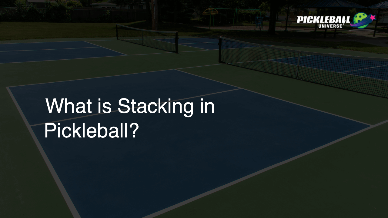 What is Stacking in Pickleball?