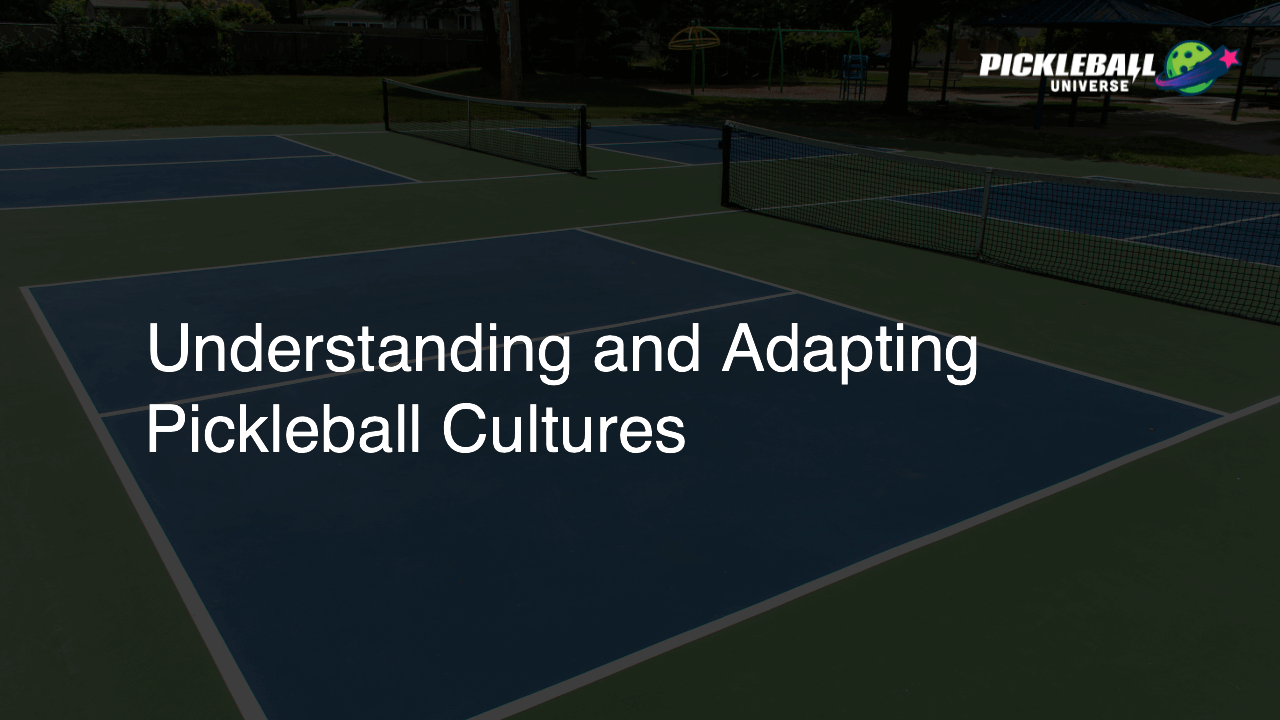 Understanding and Adapting Pickleball Cultures