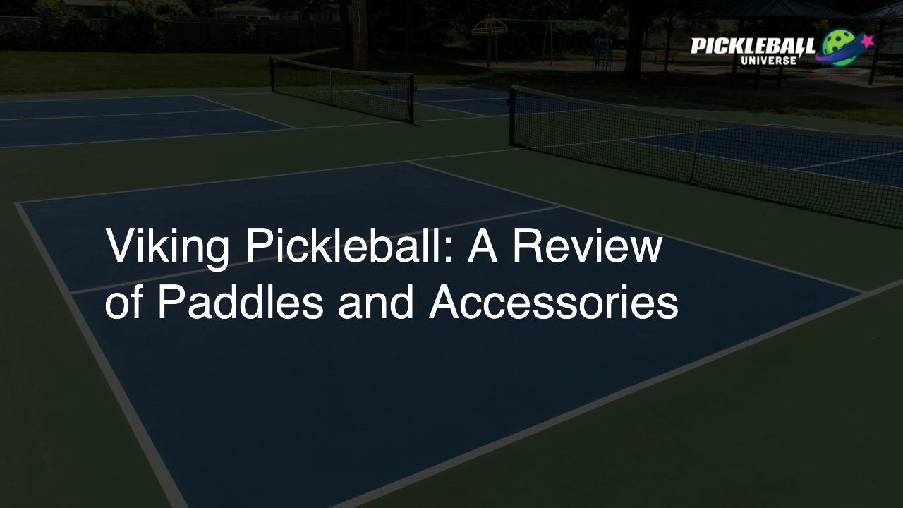Viking Pickleball: A Review of Paddles and Accessories